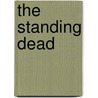 The Standing Dead door Ricardo Pinto