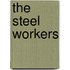 The Steel Workers