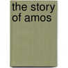 The Story Of Amos door Lewis Kornfeld