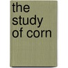 The Study Of Corn door Vernon Morelle Shoesmith