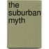 The Suburban Myth