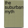The Suburban Myth door Scott Donaldson
