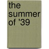 The Summer Of '39 door Thomas E. Lightburn