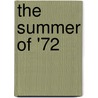 The Summer of '72 door Theodore Carl Soderberg