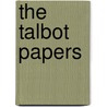 The Talbot Papers by Thomas Talbot