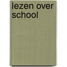 Lezen over school by W. van der Pennen
