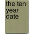 The Ten Year Date
