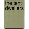 The Tent Dwellers door Anonymous Anonymous