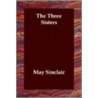The Three Sisters door May Sinclair