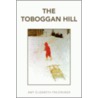 The Toboggan Hill door Amy Elizabeth Freigruber
