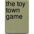 The Toy Town Game