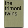 The Trimoni Twins door Pam Smallcomb