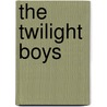 The Twilight Boys door Mel Williams