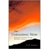 The Unfolding Now door A.H. Almaas