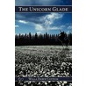 The Unicorn Glade door Willa Dawn Cotton