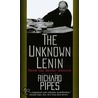 The Unknown Lenin by Vladimir Ilyich Lenin