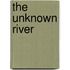 The Unknown River