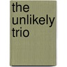 The Unlikely Trio by Scott West