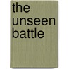 The Unseen Battle by Donna A. Hubbard