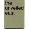 The Unveiled East door Fred Arthur McKenzie