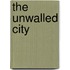 The Unwalled City