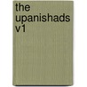 The Upanishads V1 by Unknown