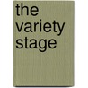 The Variety Stage by Charles Douglas Stuart