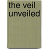 The Veil Unveiled by Faegheh Shirazi