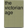 The Victorian Age door Onbekend
