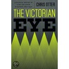 The Victorian Eye by Chris Otter