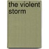 The Violent Storm