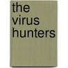 The Virus Hunters by Susan Fisher-Hoch