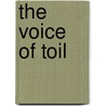 The Voice Of Toil by David J. Bradshaw