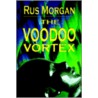 The Voodoo Vortex door Rus Morgan