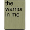 The Warrior In Me door D.E. Gray