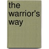 The Warrior's Way door Donald R. Nystrom