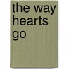 The Way Hearts Go door Laurence Hayward