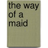 The Way Of A Maid door Katharine Tynan