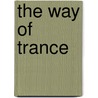 The Way Of Trance door Dennis Wier