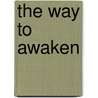 The Way to Awaken by Robert Masters