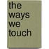 The Ways We Touch