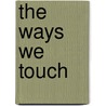 The Ways We Touch by Miller Williams