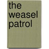 The Weasel Patrol door Lela Dowling