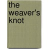 The Weaver's Knot door Tessie P. Liu
