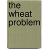 The Wheat Problem by Sir William Crookes