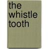 The Whistle Tooth door Alan Trussell-Cullen
