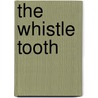 The Whistle Tooth by Alan Trussell-Cullen
