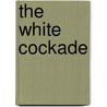 The White Cockade door Lady I.a. Gregory