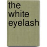 The White Eyelash by Susan Kinsolving