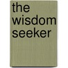 The Wisdom Seeker door William E. Dickinson